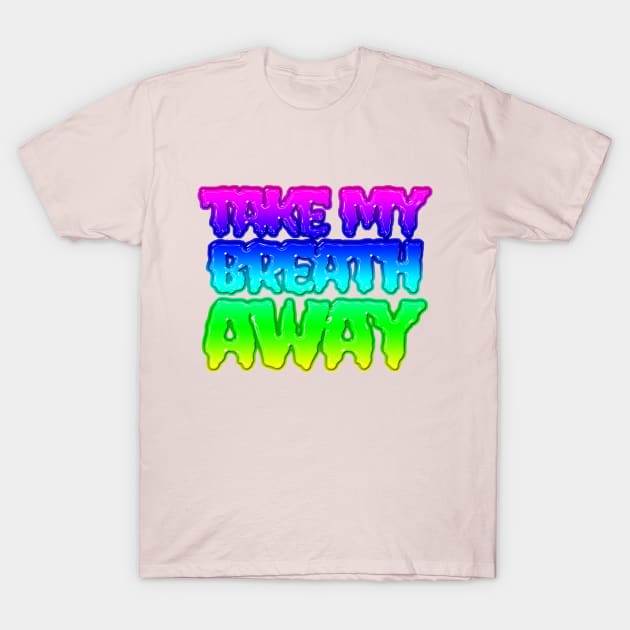 take my breath away lyrics song banger T-Shirt by Tiger Picasso